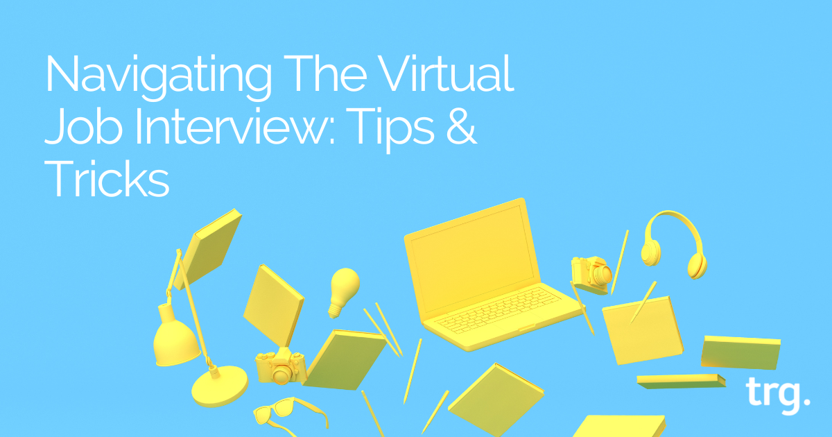 Navigating the Virtual Job Interview: Tips & Tricks